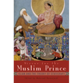 Mirror for the Muslim Prince: Islam and the Theory of Statecraft