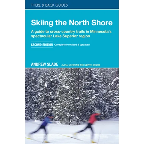 Skiing the North Shore: A Guide to Cross-Country Trails in Minnesota's Spectacular Lake Superior Region