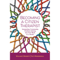 Becoming a Citizen Therapist: Integrating Community Problem-Solving Into Your Work as a Healer
