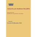 American Indian Health: Innovations in Health Care, Promotion, and Policy