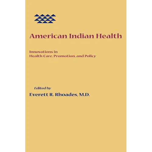 American Indian Health: Innovations in Health Care, Promotion, and Policy
