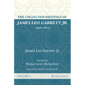 The Collected Writings of James Leo Garrett Jr., 1950-2015: Volume One: Baptists, Part I