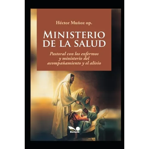 Ministerio de la salud: Pastoral con los enfermos y ministerio del acompañamiento y el alivio