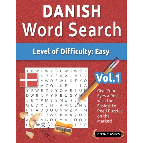 Danish Word Search - Level of Difficulty: Easy - Vol.1 - Delta Classics - Give Your Eyes a Rest with the Easiest to Read Puzzles on the Market!