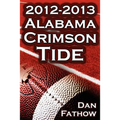 The 2012 - 2013 Alabama Crimson Tide - SEC Champions, the Pursuit of Back-To-Back BCS National Championships, & a College Football Legacy