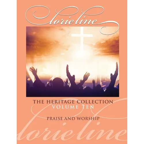 Lorie Line: The Heritage Collection Volume 10 - Praise & Worship - Piano Solo Songbook