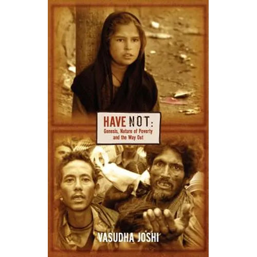 Have Not: Genesis, Nature of Poverty and the Way Out