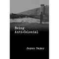 Being Anti-Colonial