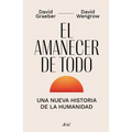 El Amanecer de Todo: Una Nueva Historia de la Humanidad / The Dawn of Everything