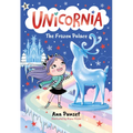 Unicornia: The Frozen Palace: (A Magical Chapter Book for Kids Ages 5-7 about Friendship, Teamwork, and Winter Adventures)