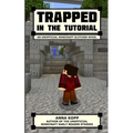 Trapped in the Tutorial: An Unofficial Minecraft Glitcher Novel