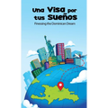 Una Visa Por Tus Sueños: Finessing the Dominican Dream
