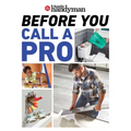 Family Handyman Before You Call a Pro: Save Money and Time with These Essential DIY Skills.