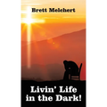Livin' Life in the Dark!