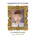 Concepts of Culture: Art, Politics and Society (New)