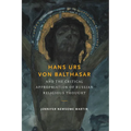 Hans Urs Von Balthasar and the Critical Appropriation of Russian Religious Thought