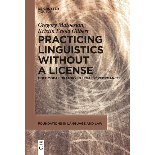 Practicing Linguistics Without a License: Multimodal Oratory in Legal Performance