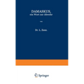 Damaskus, ein Wort zur Abwehr: Nebst einem Verzeichniss der Schriften des Verfassers