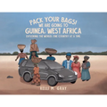 Pack Your Bags! We Are Going to Guinea, West Africa: Exploring the World, One Country at a Time.