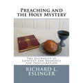 Preaching and the Holy Mystery: The Eucharist as Context and Resource for Proclamation