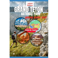 Grand Teton National Park Hiking Guide 2025: Your Adventure Starts Here: Explore Rugged Trails, Pristine Wilderness, And Untold Wonders