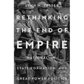 Rethinking the End of Empire: Nationalism, State Formation, and Great Power Politics