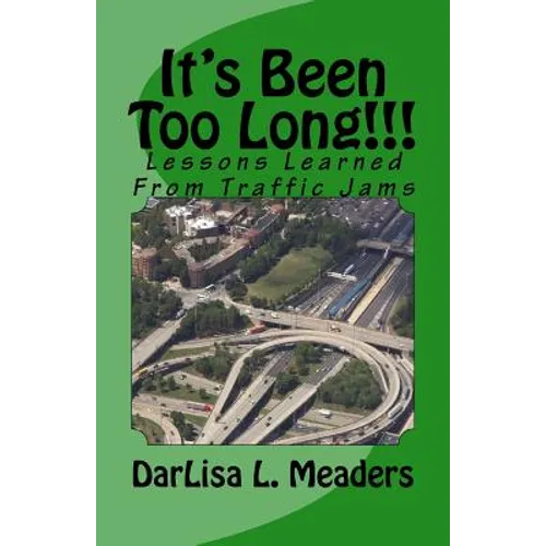 It's Been Too Long!!!: Lessons Learned From Traffic Jams