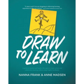 Draw to Learn: A guide for teachers and leaders who aspire to create curious and collaborative learning cultures using Graphic Facilitation