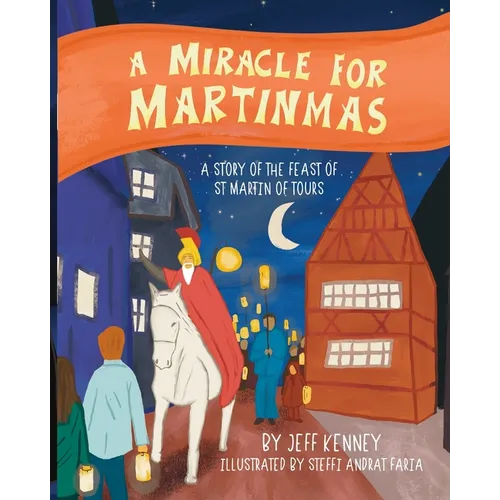 A Miracle for Martinmas: A Story of the Feast of St. Martin of Tours