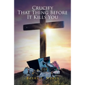 Crucify That Thing Before It Kills You
