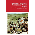 Grandpa's Selective Memories of World War II: From Artilleryman to Medical Corps (North Africa and Italy)