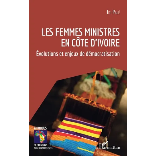 Les femmes ministres en Côte d'Ivoire: Évolutions et enjeux de démocratisation