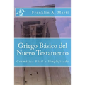 Griego Basico del Nuevo Testamento: Gramatica Facil y Simplificada