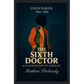 The Sixth Doctor: A Kaleidoscope of Conflict (Colin Baker, 1984-1986)