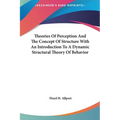 Theories Of Perception And The Concept Of Structure With An Introduction To A Dynamic Structural Theory Of Behavior