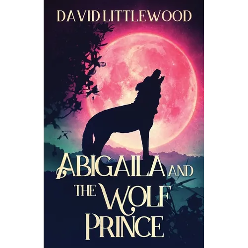 Abigaila And The Wolf Prince