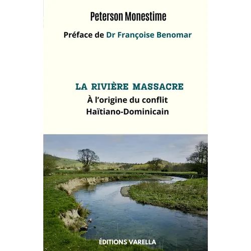 La rivière Massacre: À l'origine du conflit Haïtiano-Dominicain