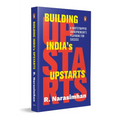 Building India's Upstarts: A Bootstrapped Entrepreneur's Playbook for Success