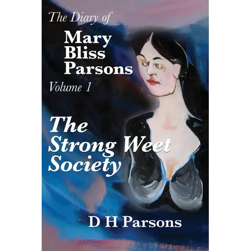 The Strong Weet Society: Volume One of the Diary of Mary Bliss Parsons
