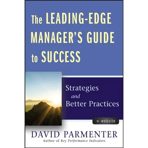 The Leading-Edge Manager's Guide to Success, with Website: Strategies and Better Practices