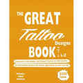 The Great Tattoo Designs Book Vol.2 L-Z: Experience 2220 Unique and Original Tattoos in High-Quality: An Ideal tattoo resource for artists, apprentice
