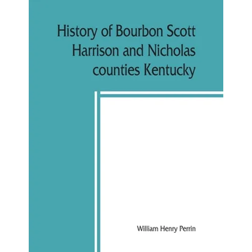 History of Bourbon, Scott, Harrison and Nicholas counties, Kentucky