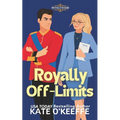 Royally Off-Limits: A Sweet Royal Enemies to Lovers RomCom