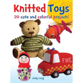 Knitted Toys: 20 Cute and Colorful Projects