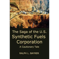 The Saga of the U.S. Synthetic Fuels Corporation: A Cautionary Tale