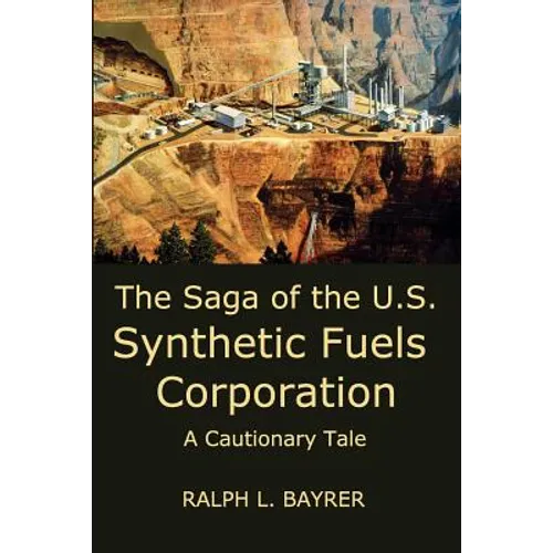 The Saga of the U.S. Synthetic Fuels Corporation: A Cautionary Tale