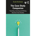 The Case Study Companion: Teaching, Learning and Writing Business Case Studies