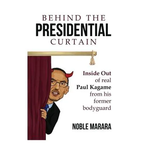 Behind the presidential curtain: inside Out of real Paul Kagame from his former bodyguard