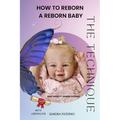 How to Reborn a Reborn Baby the Technique