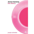 Donna Haraway: Live Theory